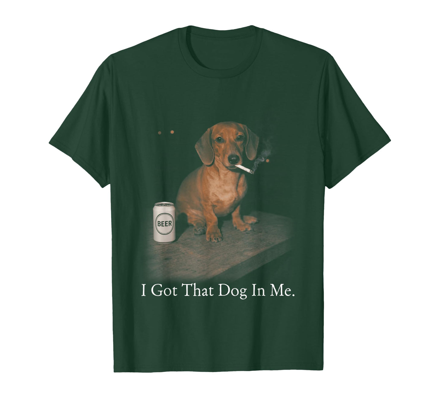 I Got That Dog in Me Funny Dachshund Smoking for Men Women T-Shirt