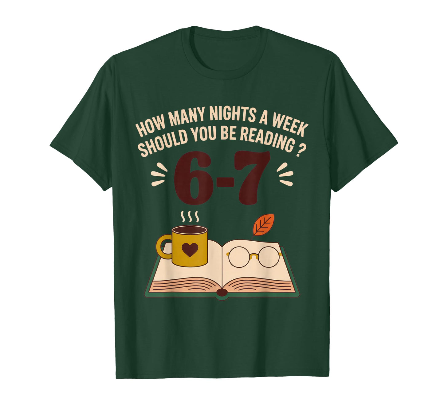 How Many Nights a Week Should You Be Reading? 6-7 for Book T-Shirt