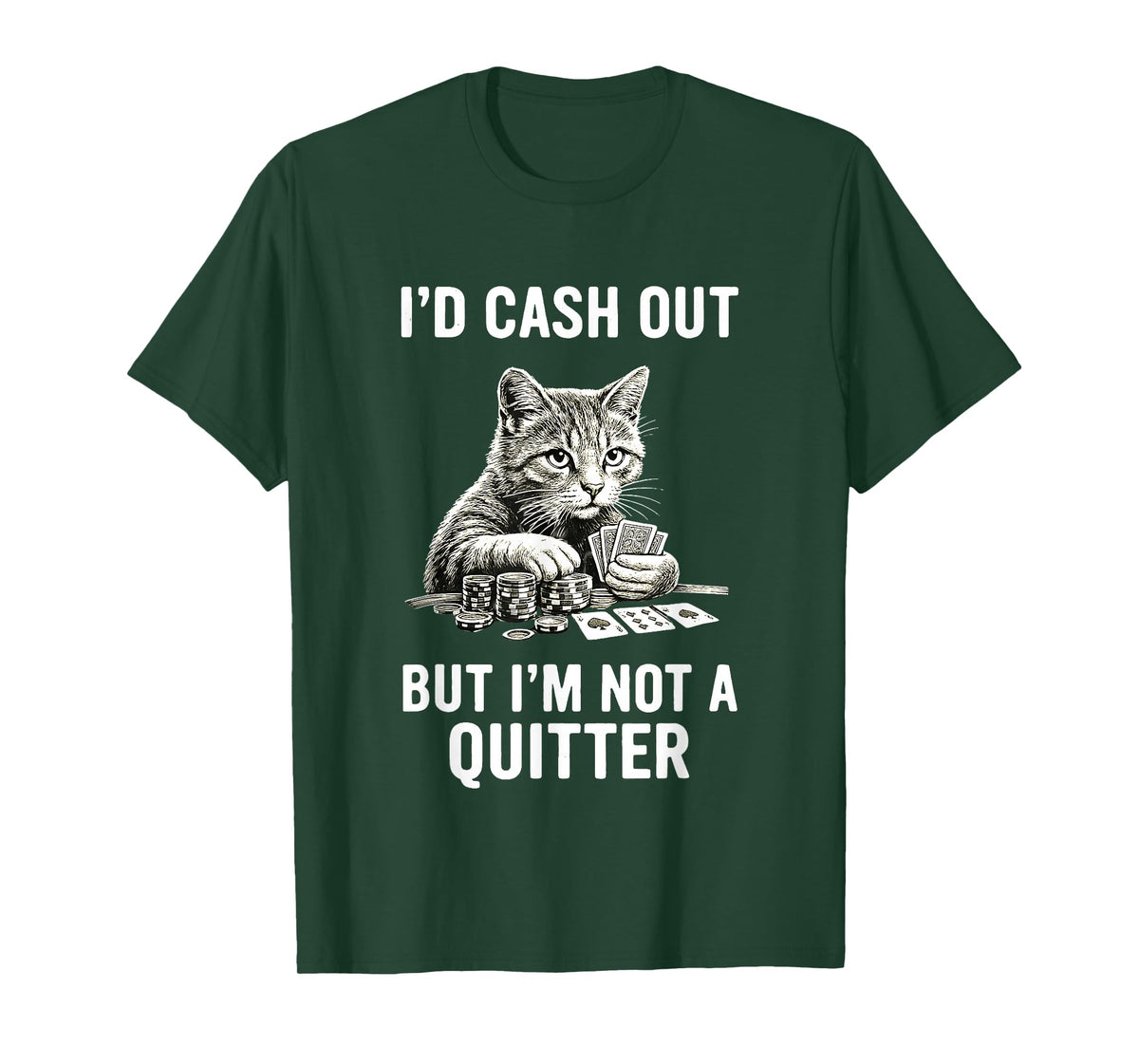 Funny Cat Gambling Casino Gambler Humor I'm Not Quitter T-Shirt