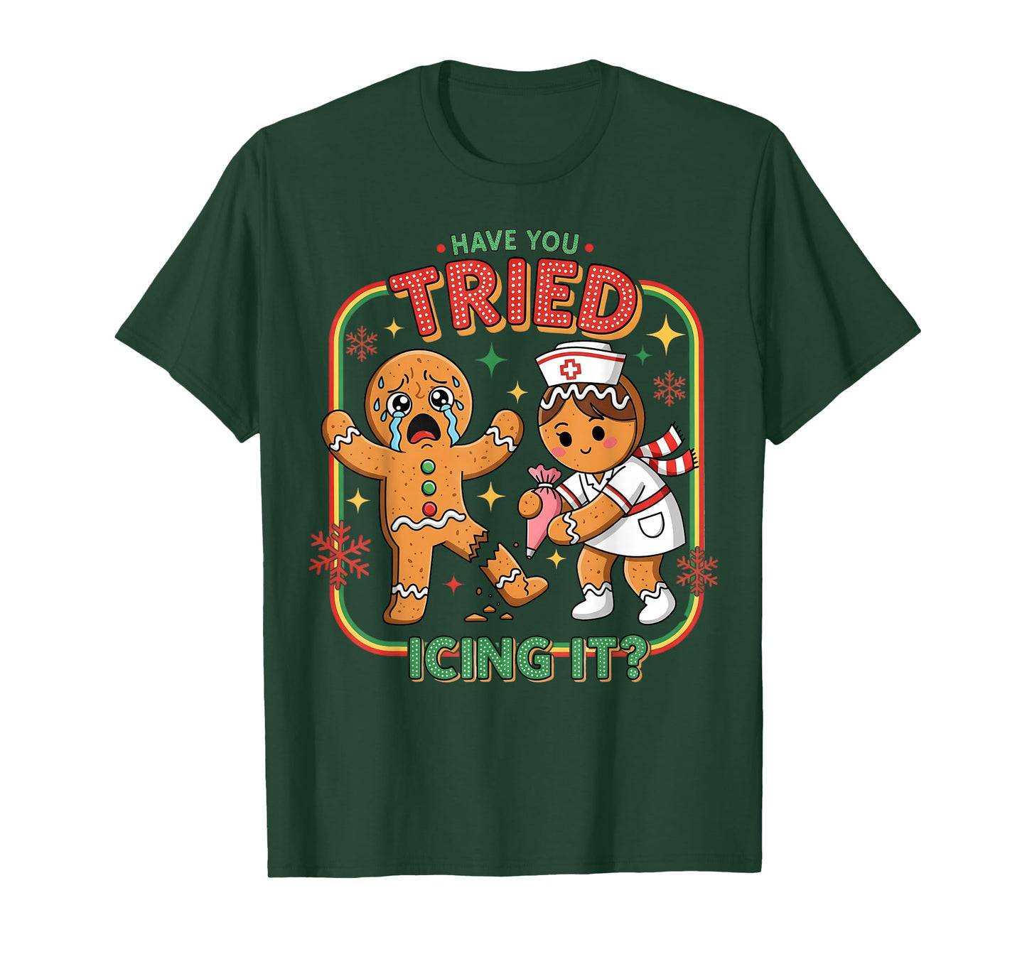 Have You Tried Icing It Gingerbread Funny Nurse Christmas T-Shirt