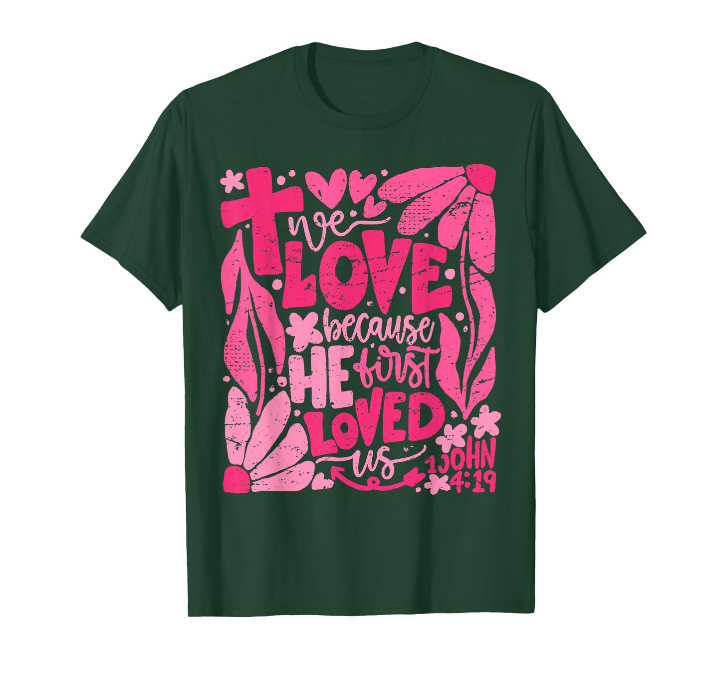 We Love Because He First Loved Us Bible Christian Valentine T-Shirt