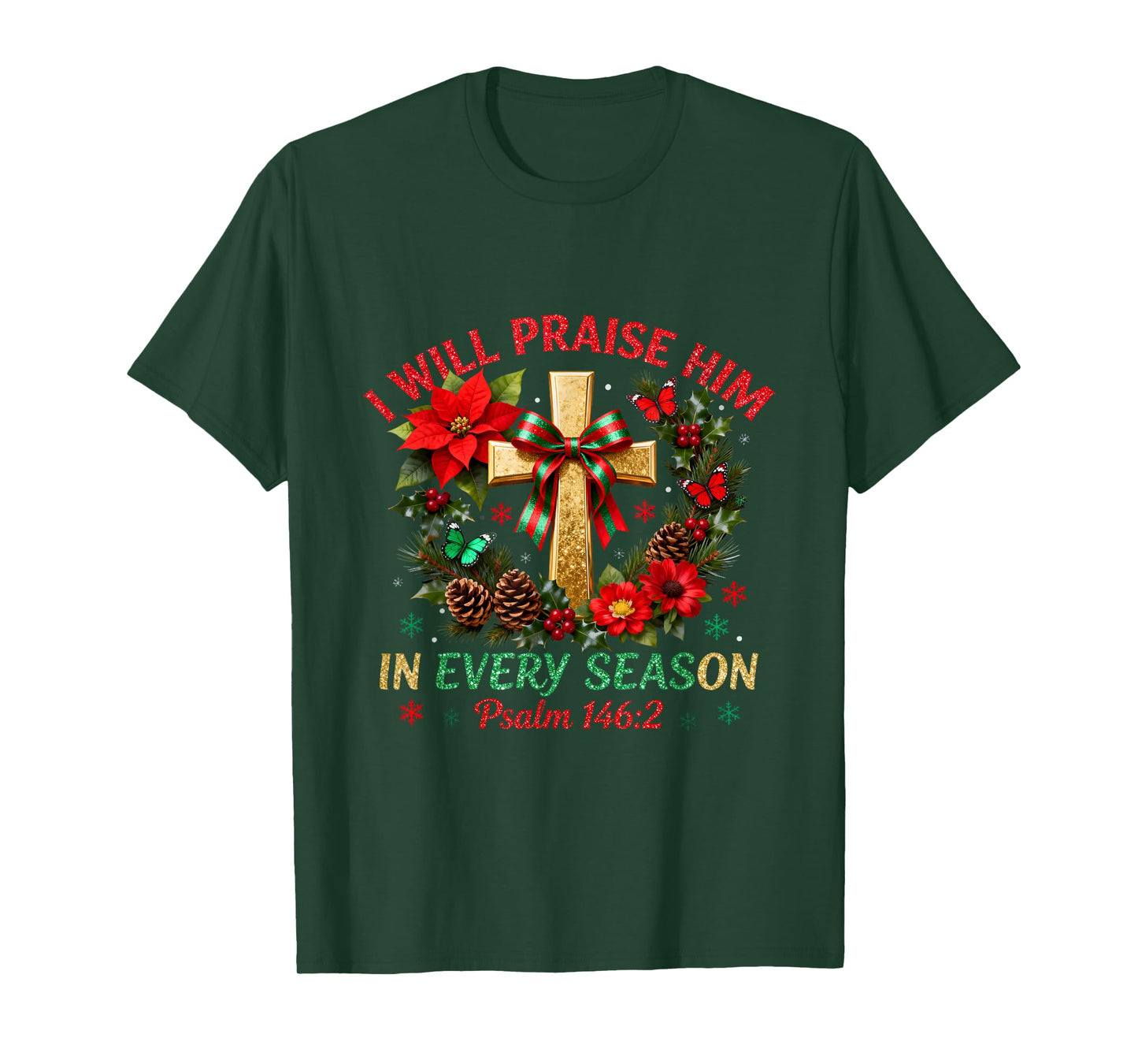 Christmas I Will Praise Him in Every Season Christian Jesus T-Shirt