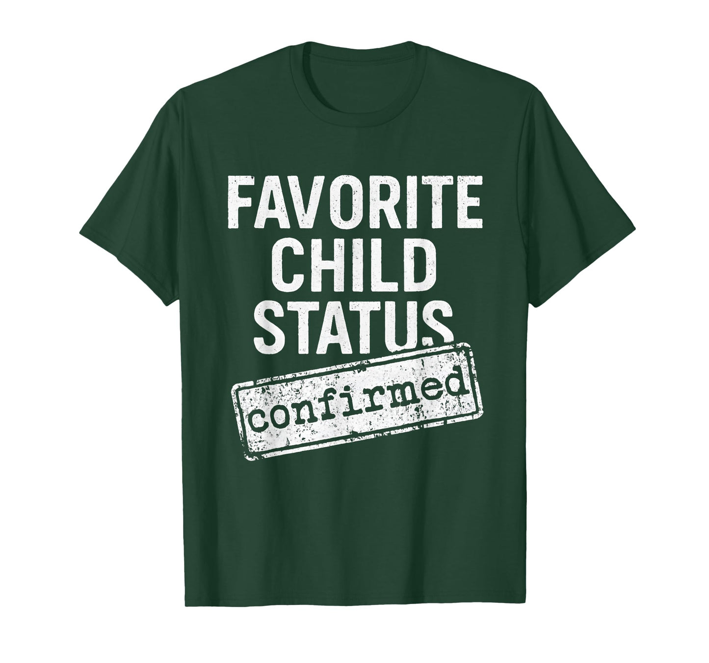 Favorite Child Status Confirmed Family Love Funny Saying T-Shirt