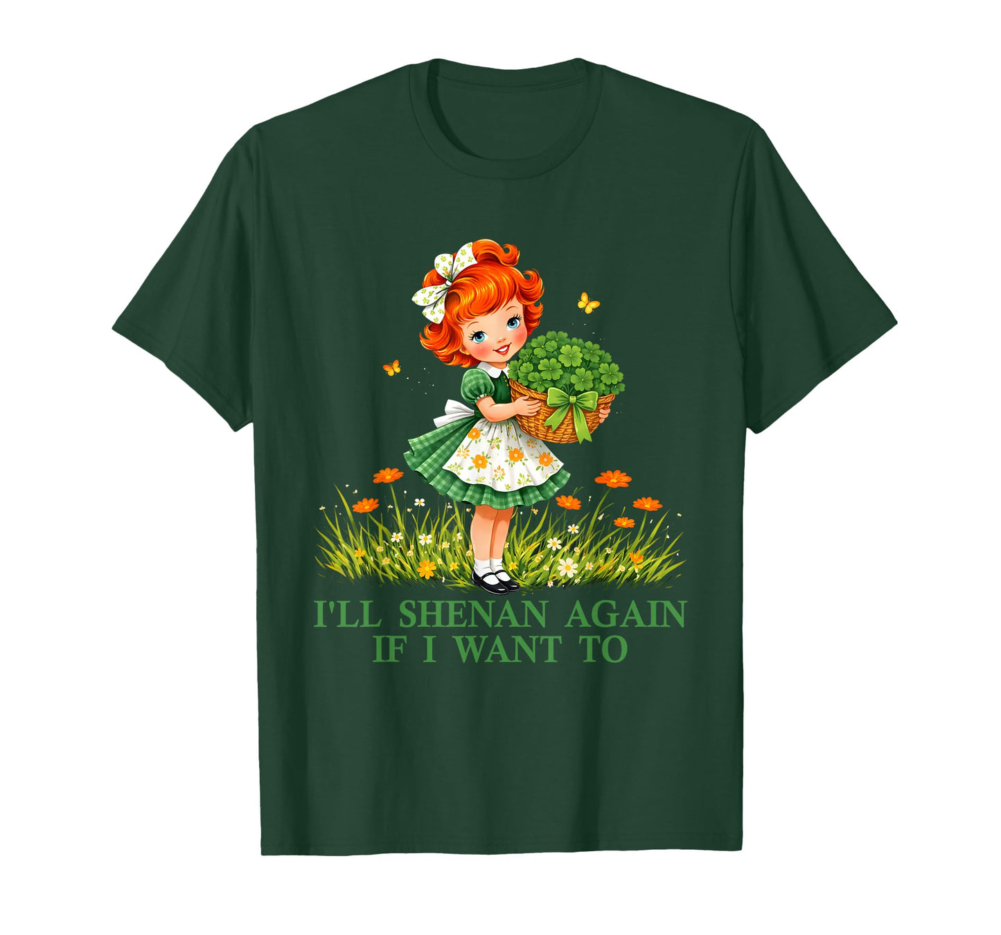 Funny I'll Shenan Again If I Want to for Men Women T-Shirt