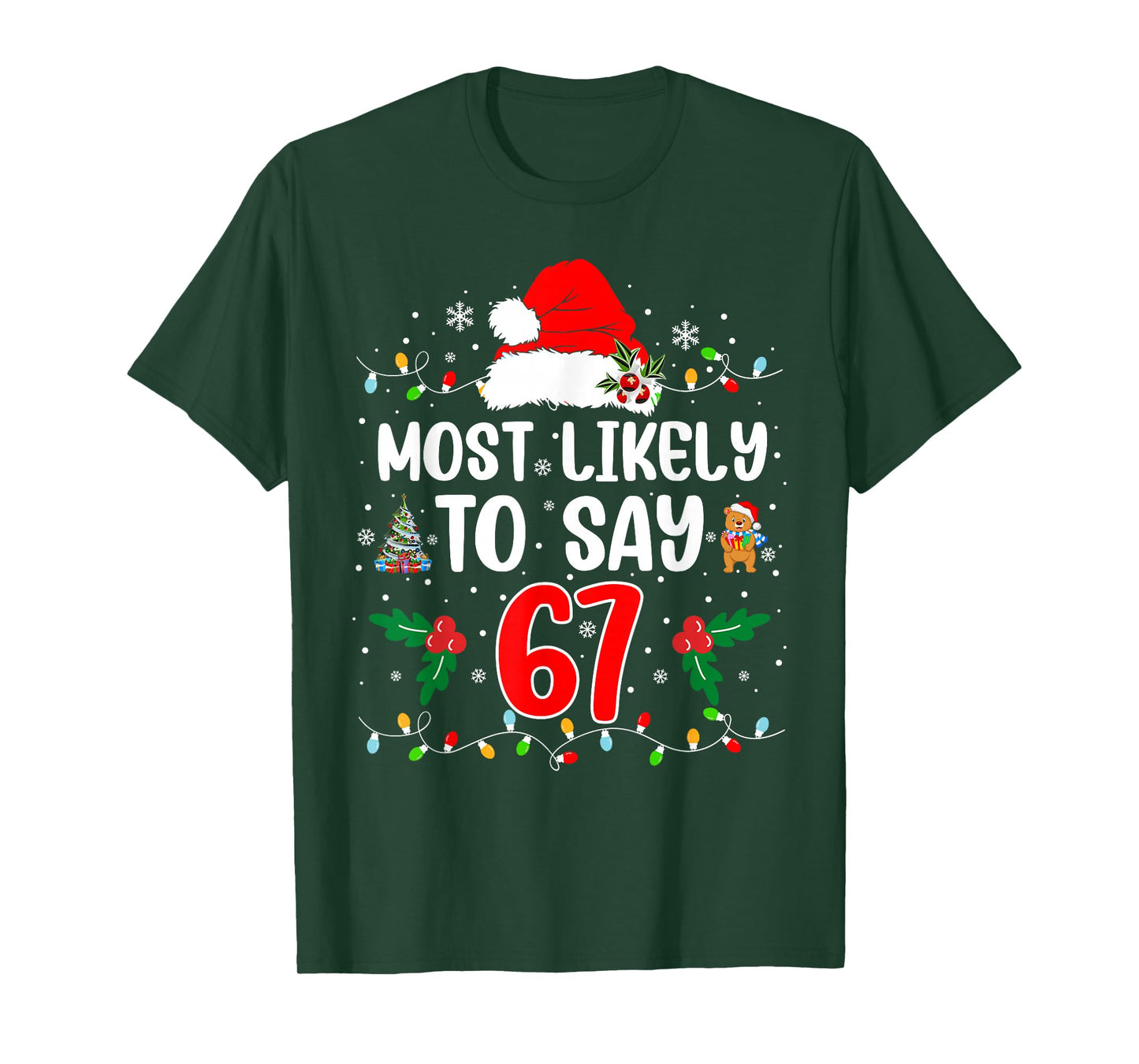 Most Likely to Say 67 Six Seven Funny 67 Christmas Meme T-Shirt