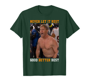 Never Let It Rest Good Better Best Ben Johnson T-Shirt