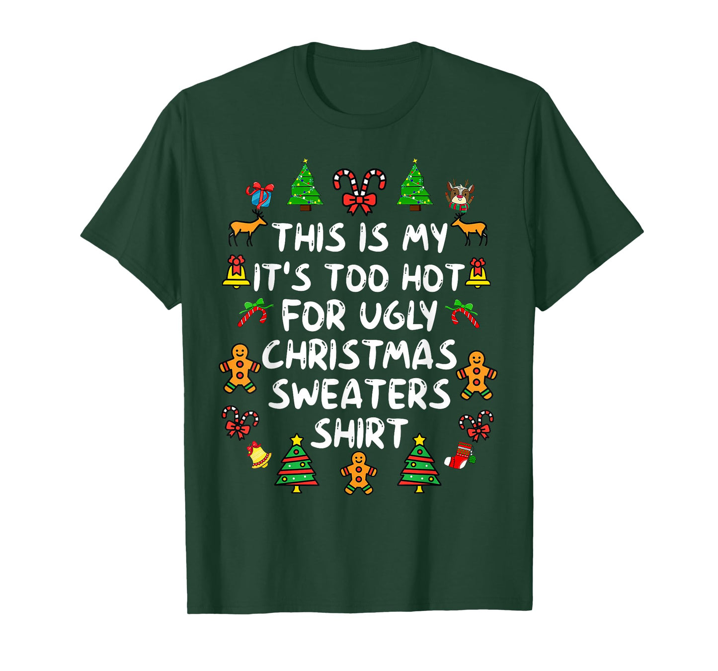 It's Too Hot for Ugly Christmas Shirt Funny Xmas Men Women T-Shirt