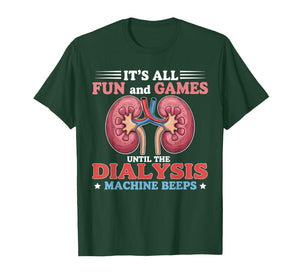 All Fun and Games Nephrology Tech Kidney Dialysis Nurse T-Shirt