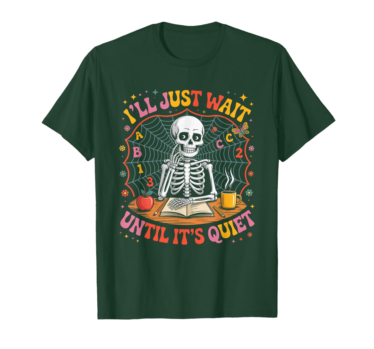 I’ll Just Wait Until It’s Quiet Teacher T-Shirt