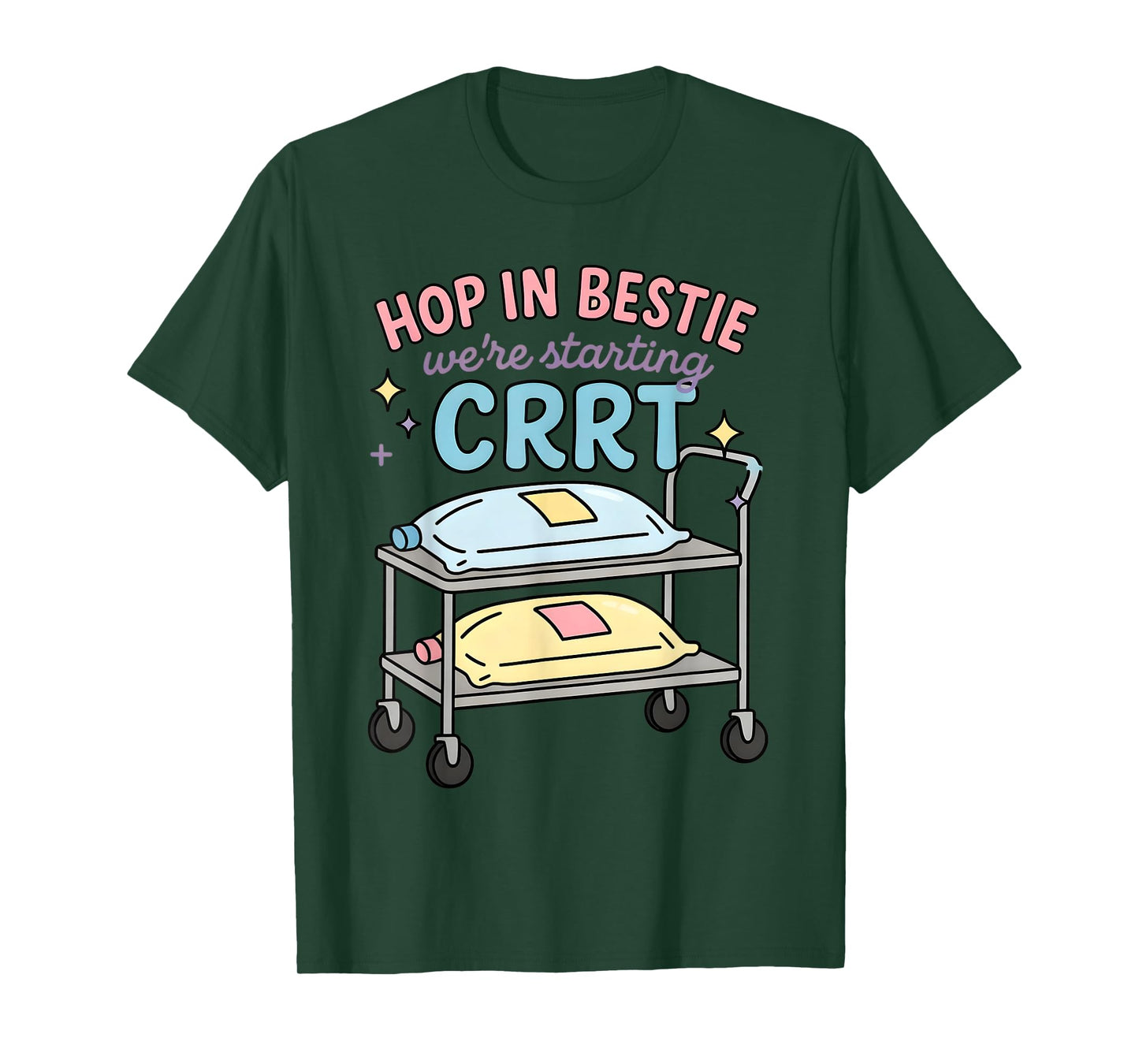 Hop in Bestie We’re Starting CRRT ICU Nurse, Dialysis Humor T-Shirt