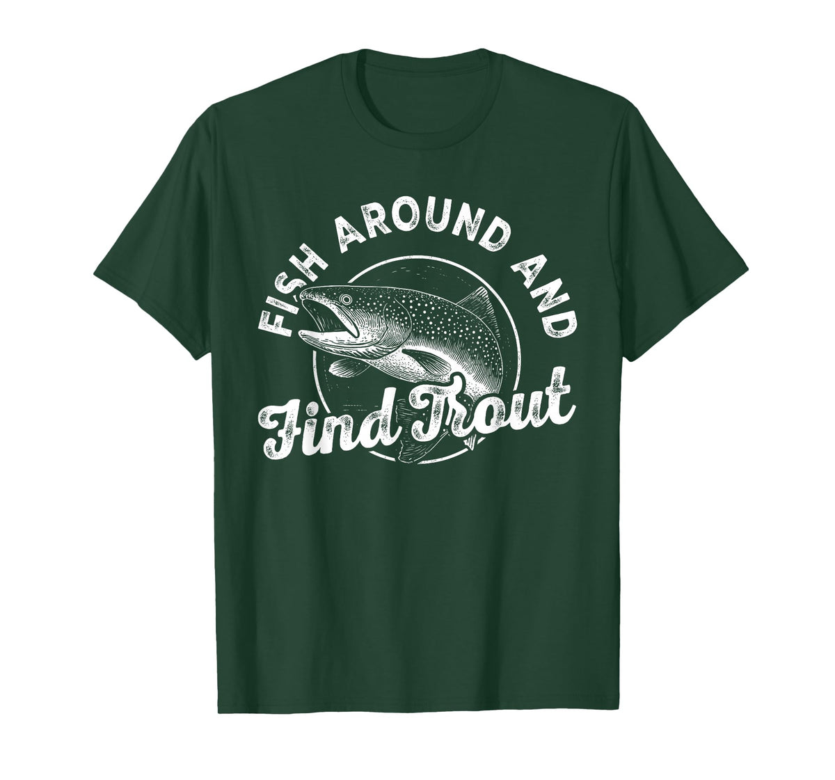Funny Fishing Fisherman Fish Around and Find Trout Vintage T-Shirt