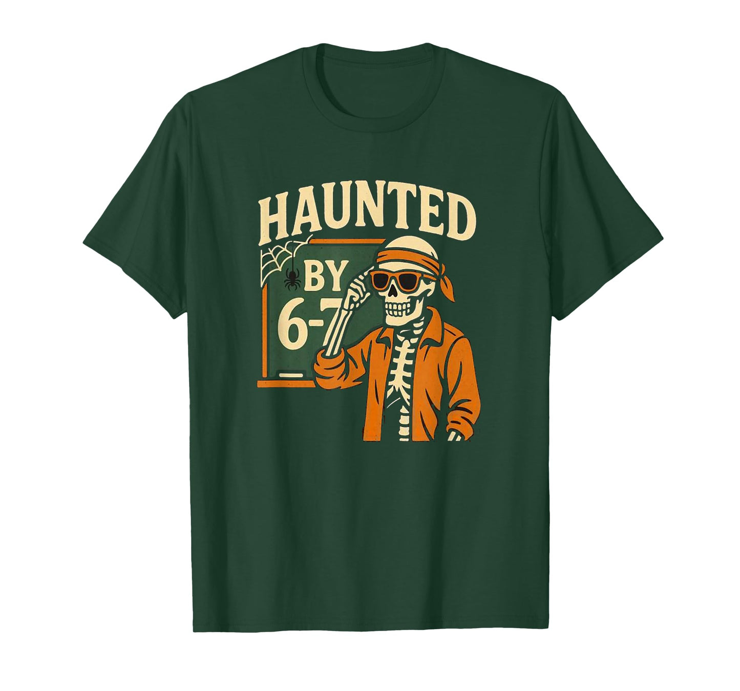 Haunted by 6-7 Funny Teacher 67 Halloween Skeleton Six Seven T-Shirt
