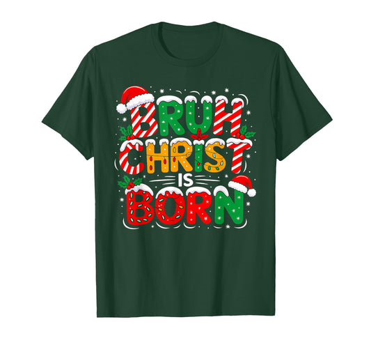 Christian Christmas Shirts - Bruh Christ is Born T-Shirt