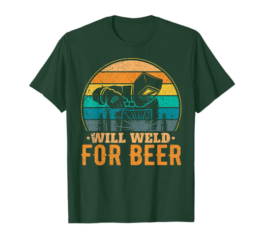 Funny Welder Welding Will Weld for Beer T-Shirt