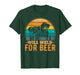 Funny Welder Welding Will Weld for Beer T-Shirt