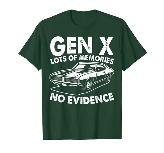 Gen X Lots of Memories No Evidence Old Classic Car Men Women T-Shirt