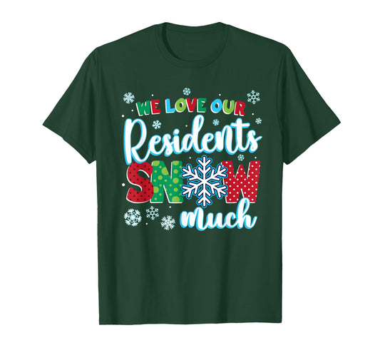 We Love Our Residents Snow Much Shirt – Caregiver Christmas T-Shirt