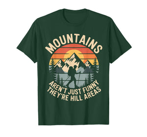 Mountains aren't Just Funny They're Hill Areas Dad Humor T-Shirt