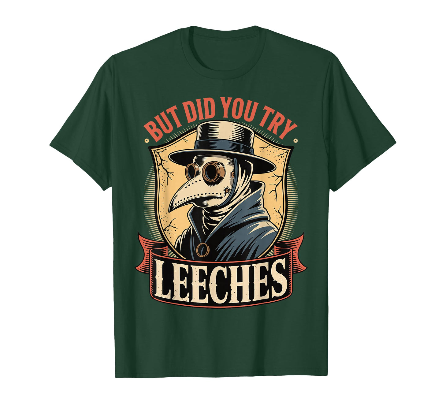 But Did You Try Leeches T-Shirt
