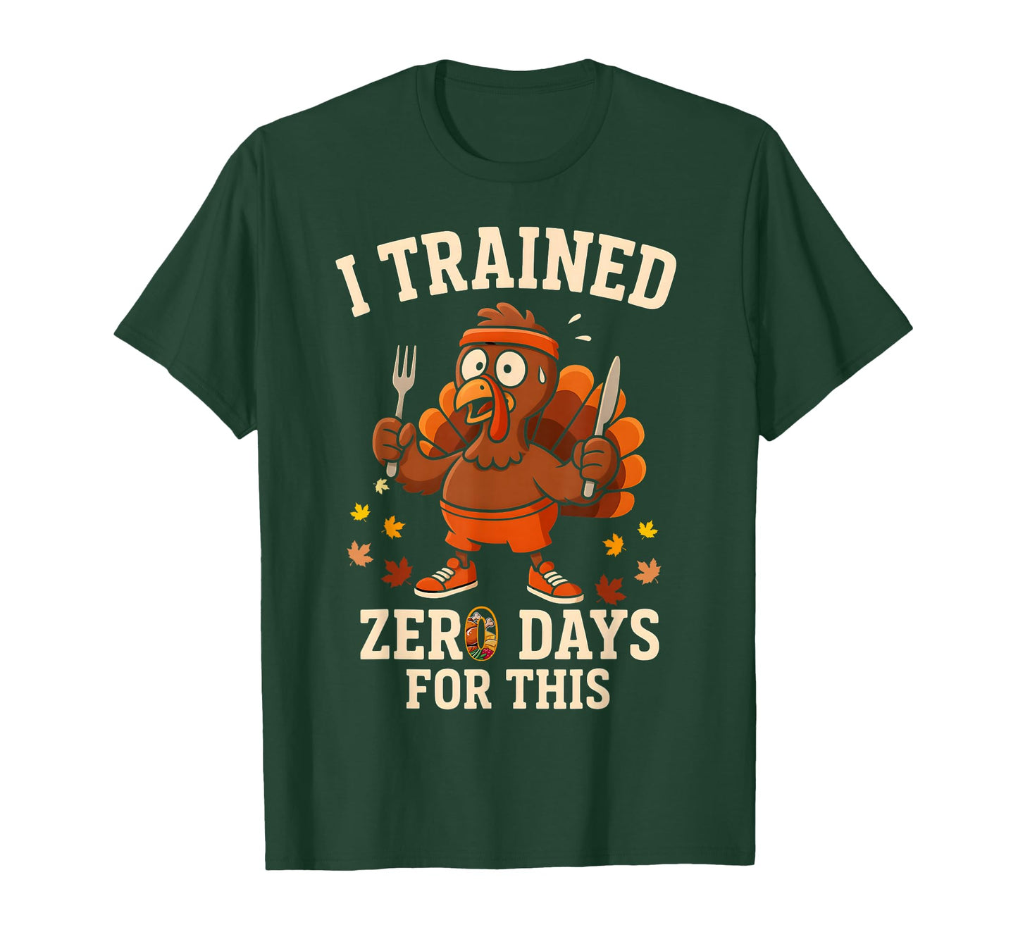 Turkey Trot Running I Trained Zero Days Thanksgiving Running T-Shirt