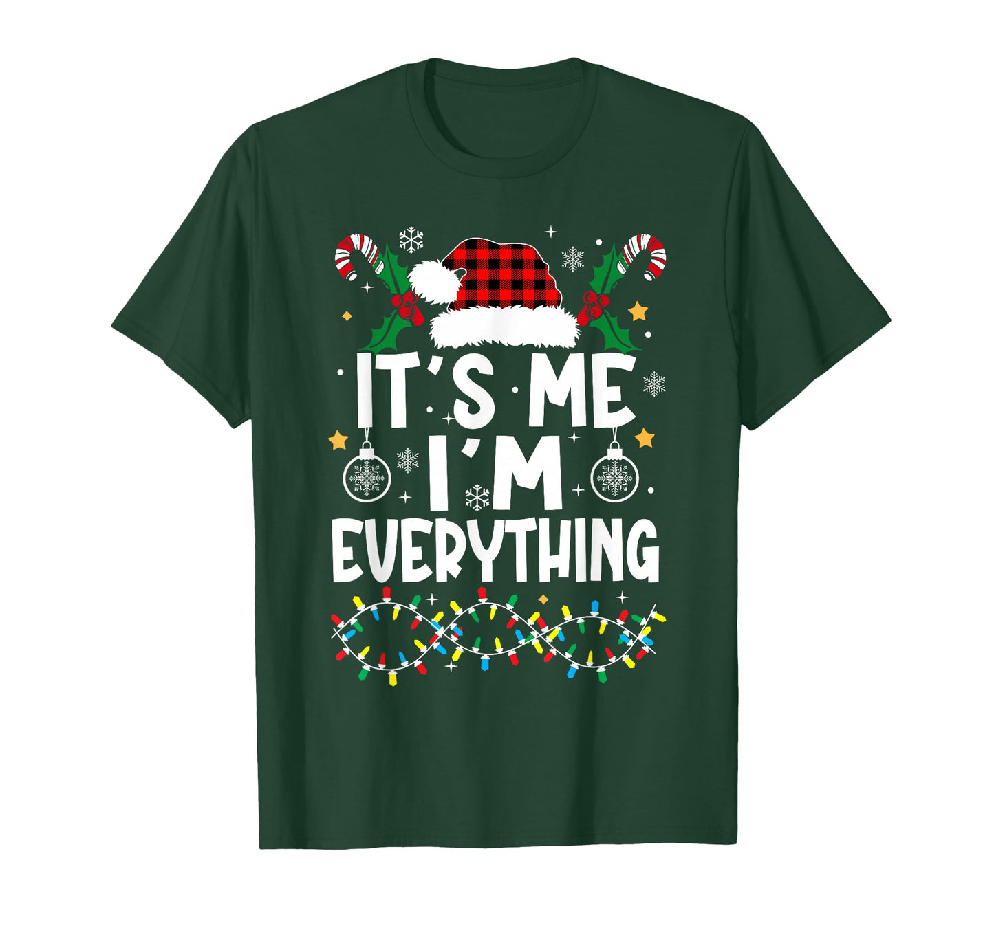 I Have Everything I Want for Christmas Its Me I'm Everything T-Shirt
