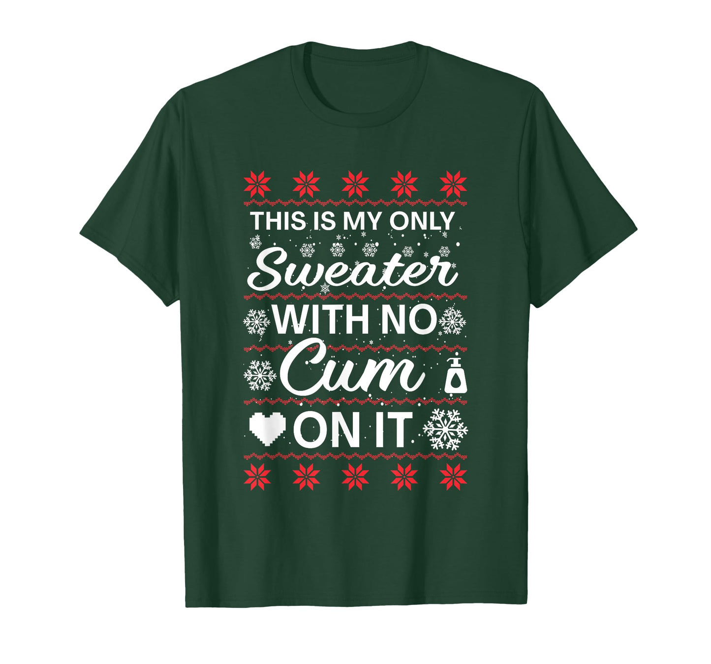 This is My Only Sweater with No Cum'ss On It Ugly Christmas T-Shirt