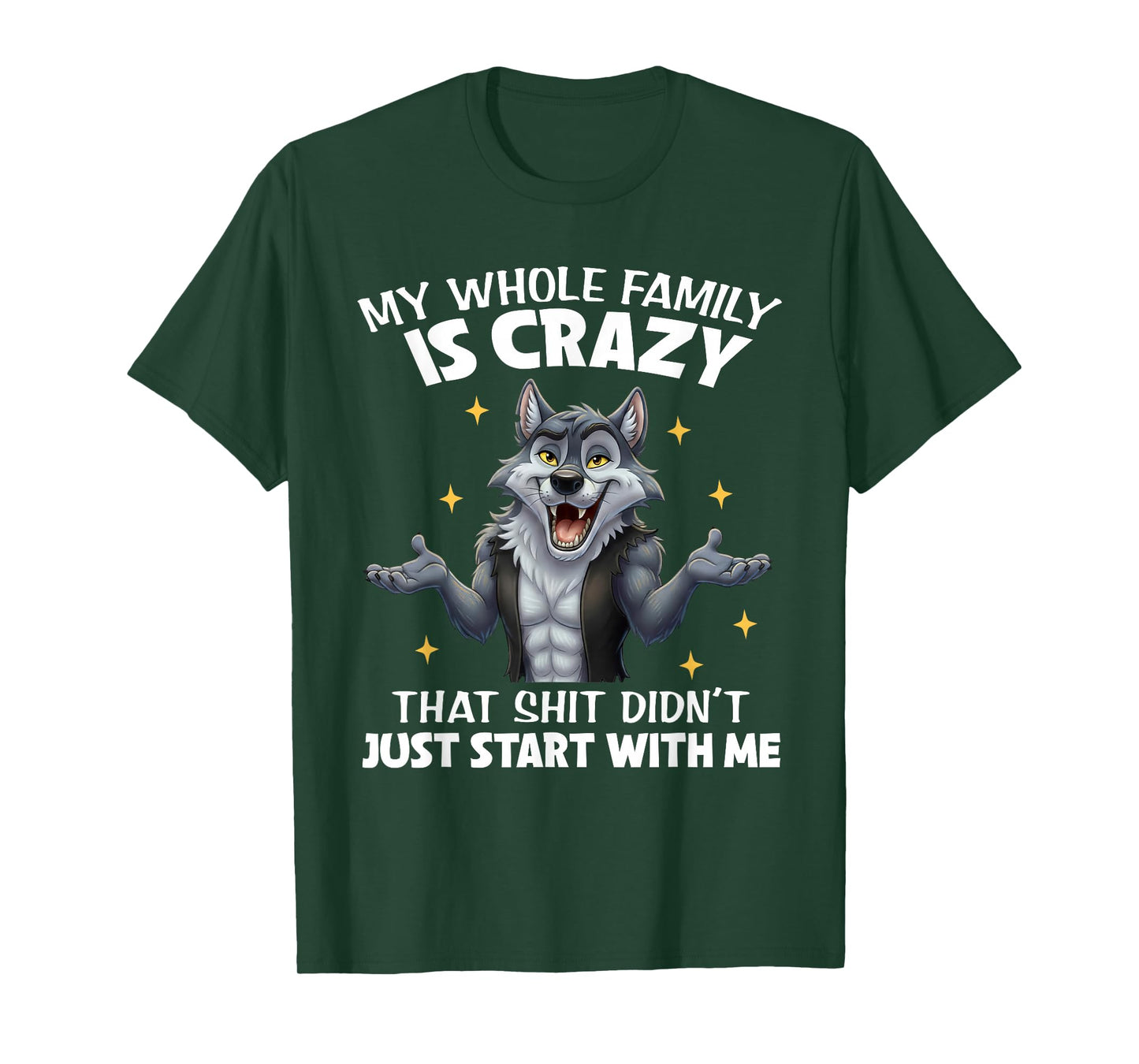 My Whole Family is Crazy That Shit Didn't Just Start with Me T-Shirt
