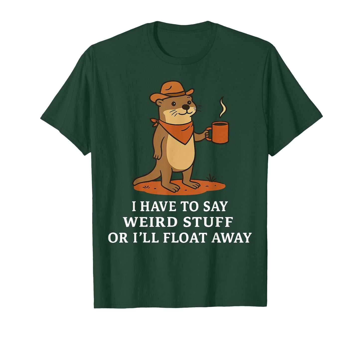 Funny Cowboy Otter Saying Weird Stuff Meme Humor Quote T-Shirt