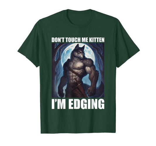 Don't Touch Me Kitten I'm Edging T-Shirt