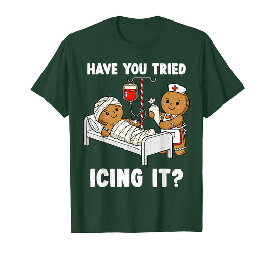Have You Tried Icing It Christmas ICU Nurse Gingerbread Xmas T-Shirt