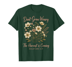 Don't Grow Weary, The Harvest is Coming, Bible Galatians 6:9 T-Shirt