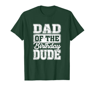 Dad of The Birthday Dude Dad of The Birthday Boy T-Shirt