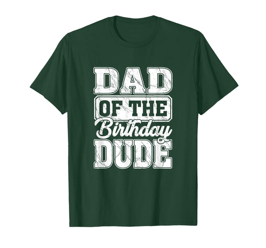 Dad of The Birthday Dude Dad of The Birthday Boy T-Shirt