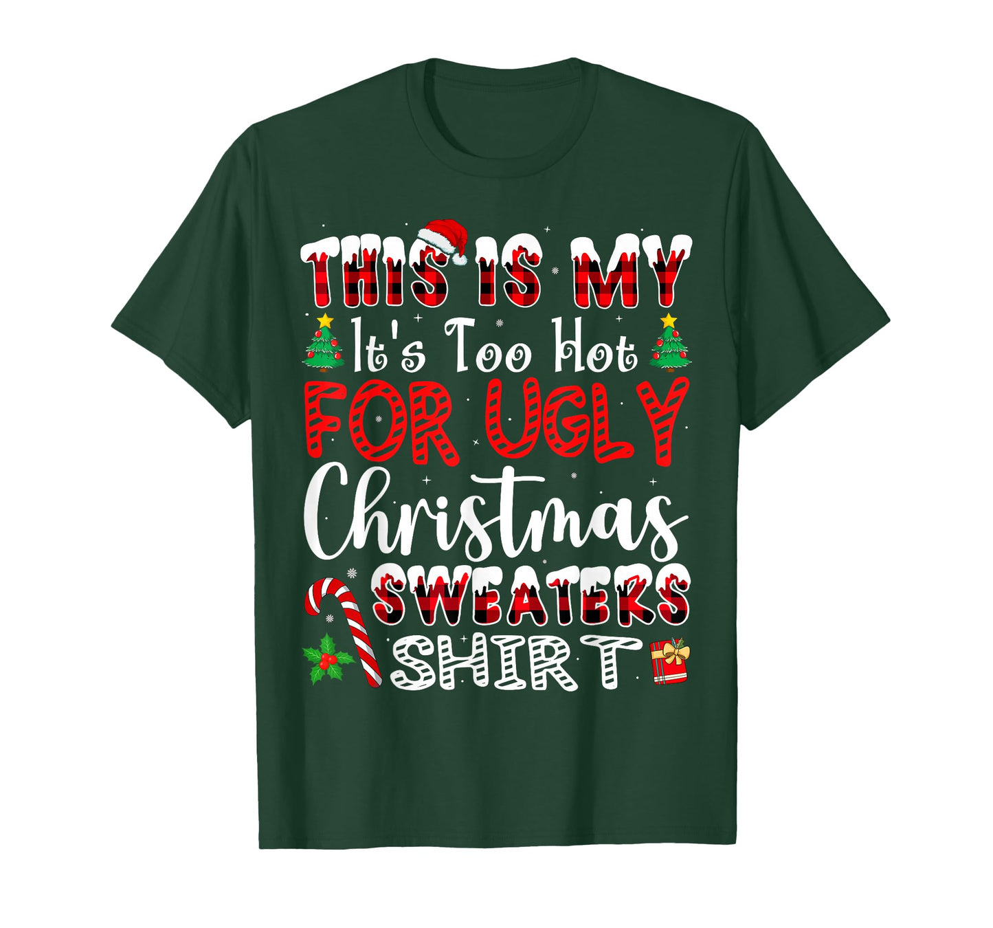 Its Too Hot for Ugly Christmas Sweaters Funny Xmas PJs Men T-Shirt