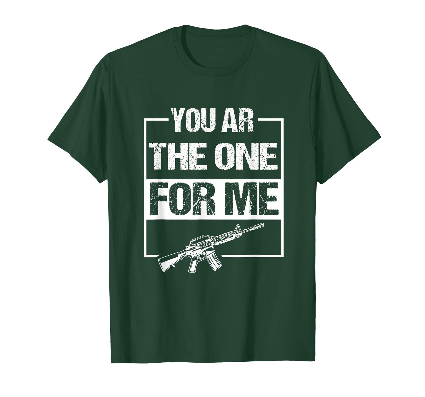 You AR The One for Me Funny AR-15 Gun Valentine Joke Sarcasm T-Shirt