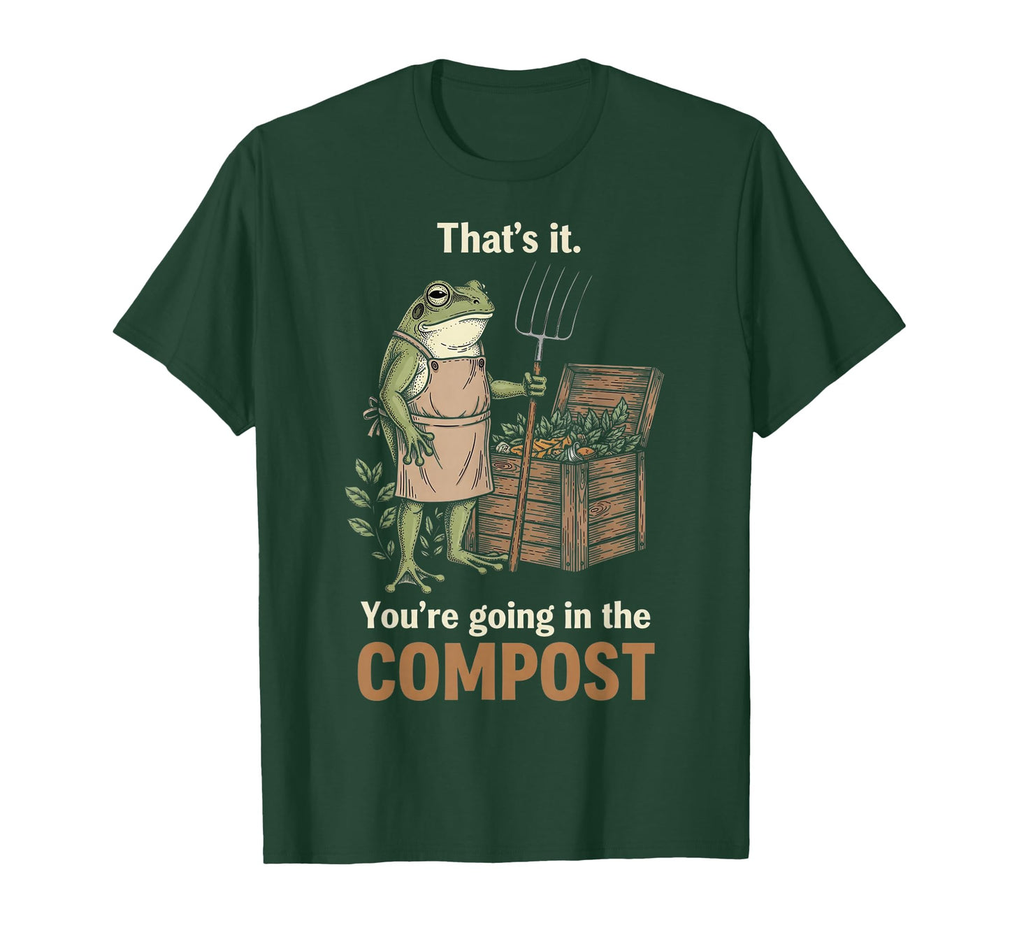 Thats It Your Going in The Compost Funny Garden Frog Vintage T-Shirt