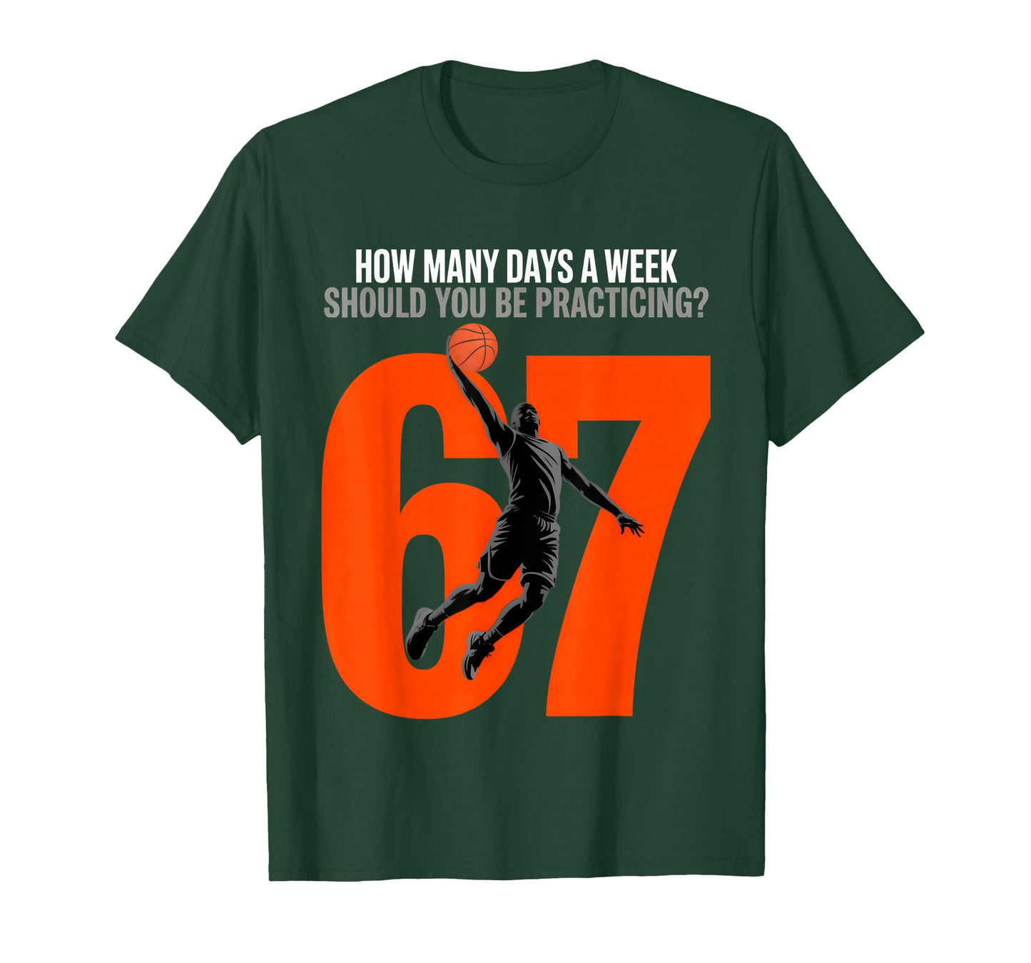 Basketball 67 Meme How Many Days Practicing Humor Player T-Shirt