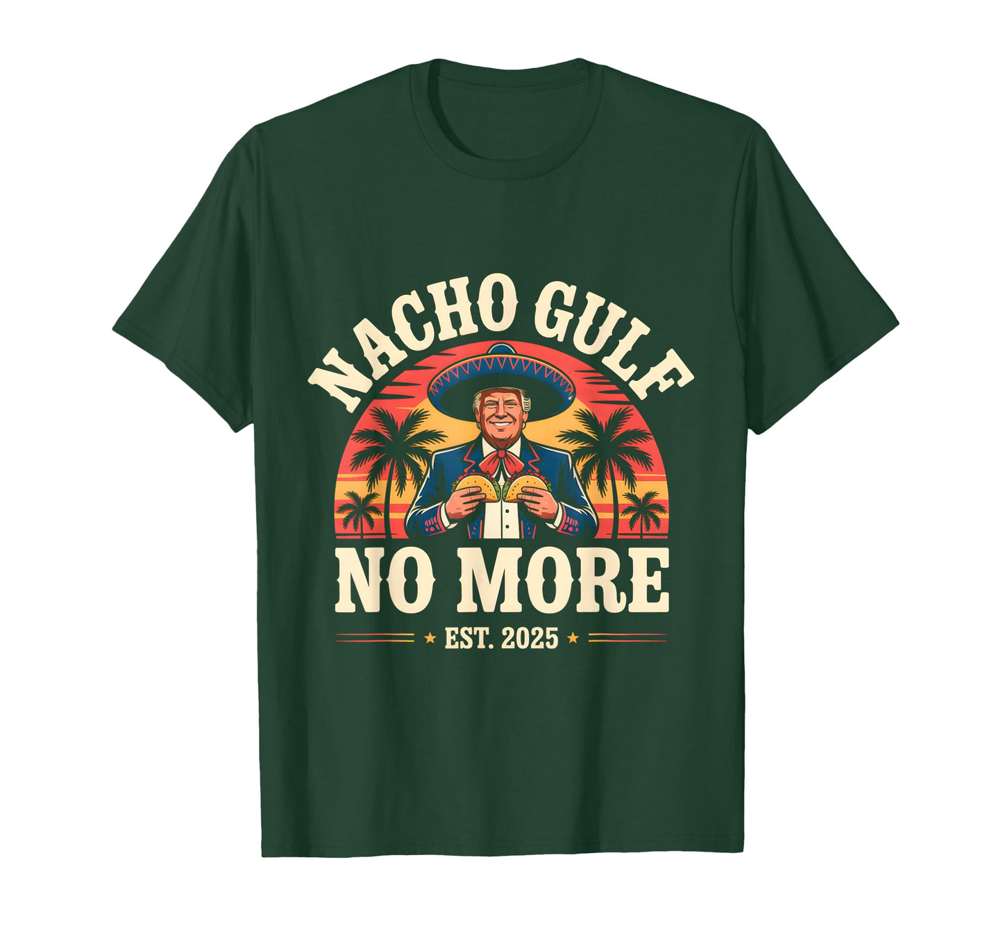 Nacho Gulf No More Funny Trump Meme Vintage Est 2025 Humor T-Shirt
