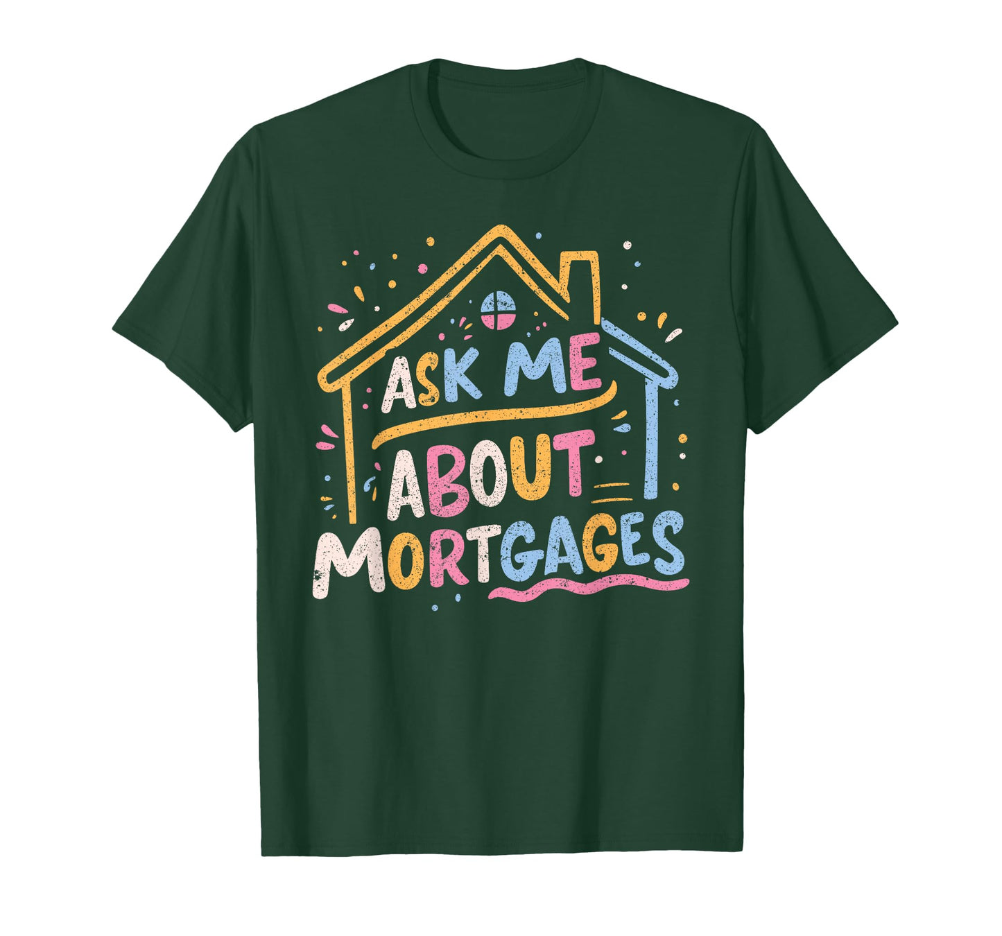 Ask Me About Mortgages T-Shirt