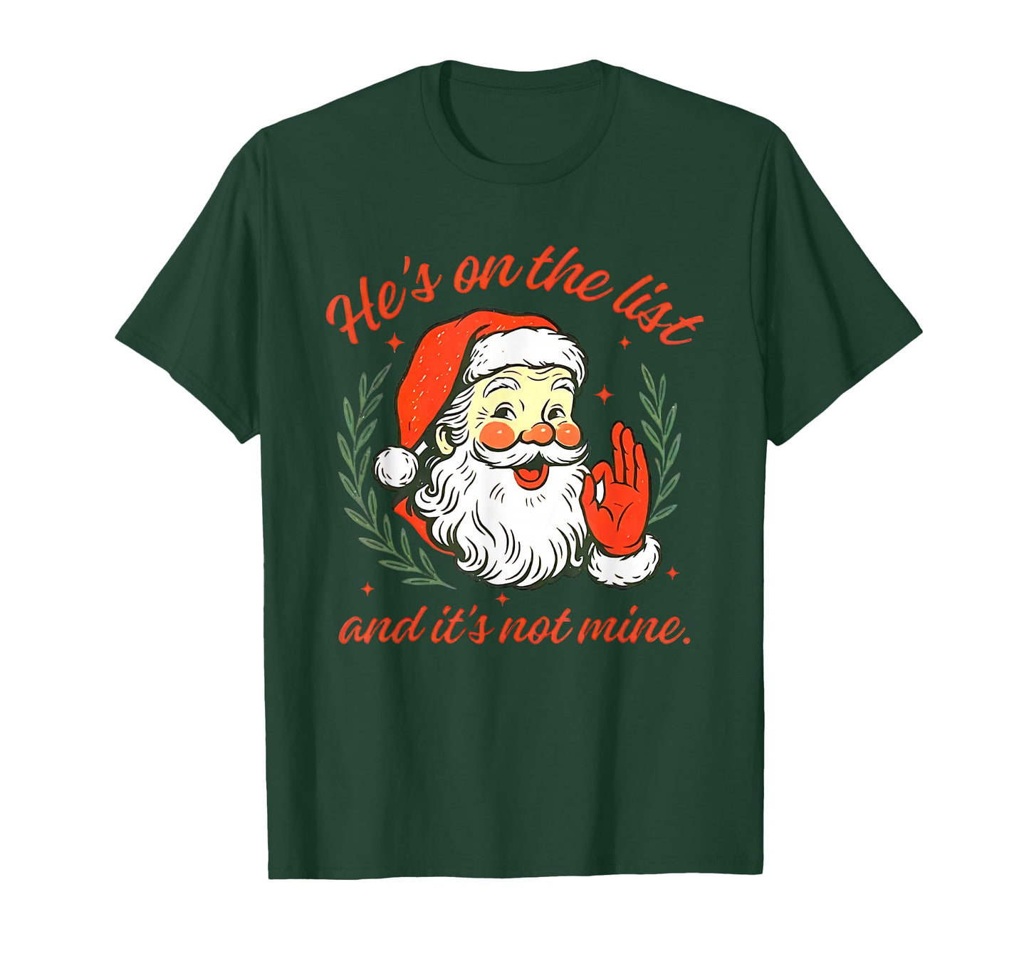 He's on The List not Mine Santa Funny Christmas T-Shirt