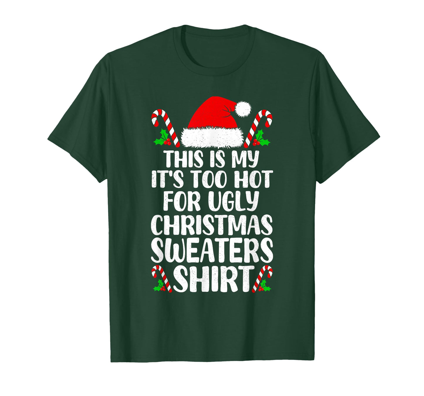 It's Too Hot for Ugly Christmas Shirt Funny Xmas Men Women T-Shirt