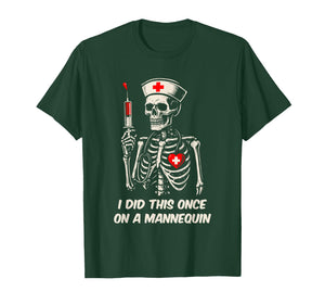 I Did This Once On Mannequin Nursing School Medical College T-Shirt