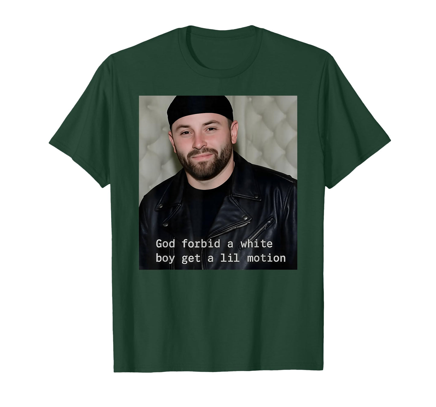 God Forbid A White Boy Get A Lil Motion T-Shirt