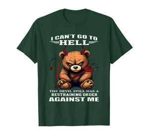 I Can't Go to Hell The Devil Still Has A Restraining Order T-Shirt