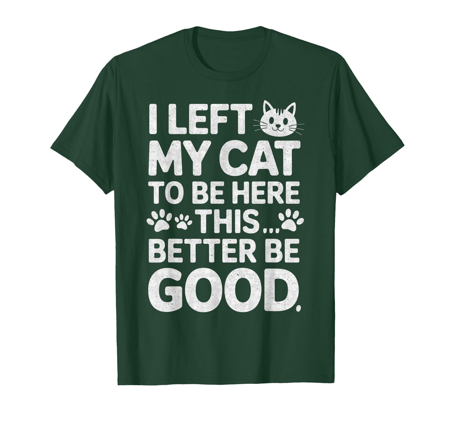 Funny Kitty Lover I Left My Cat to Be Here T-Shirt