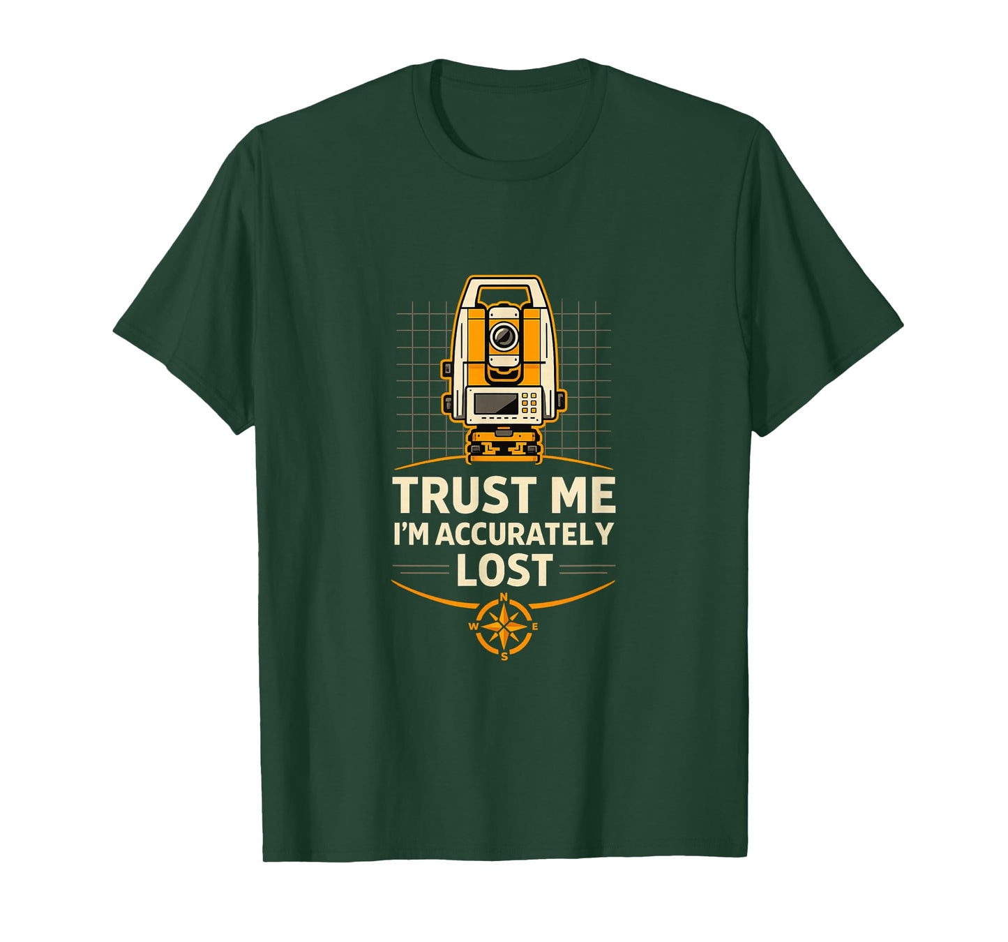 Accurately Lost Land Surveyor Humor T-Shirt