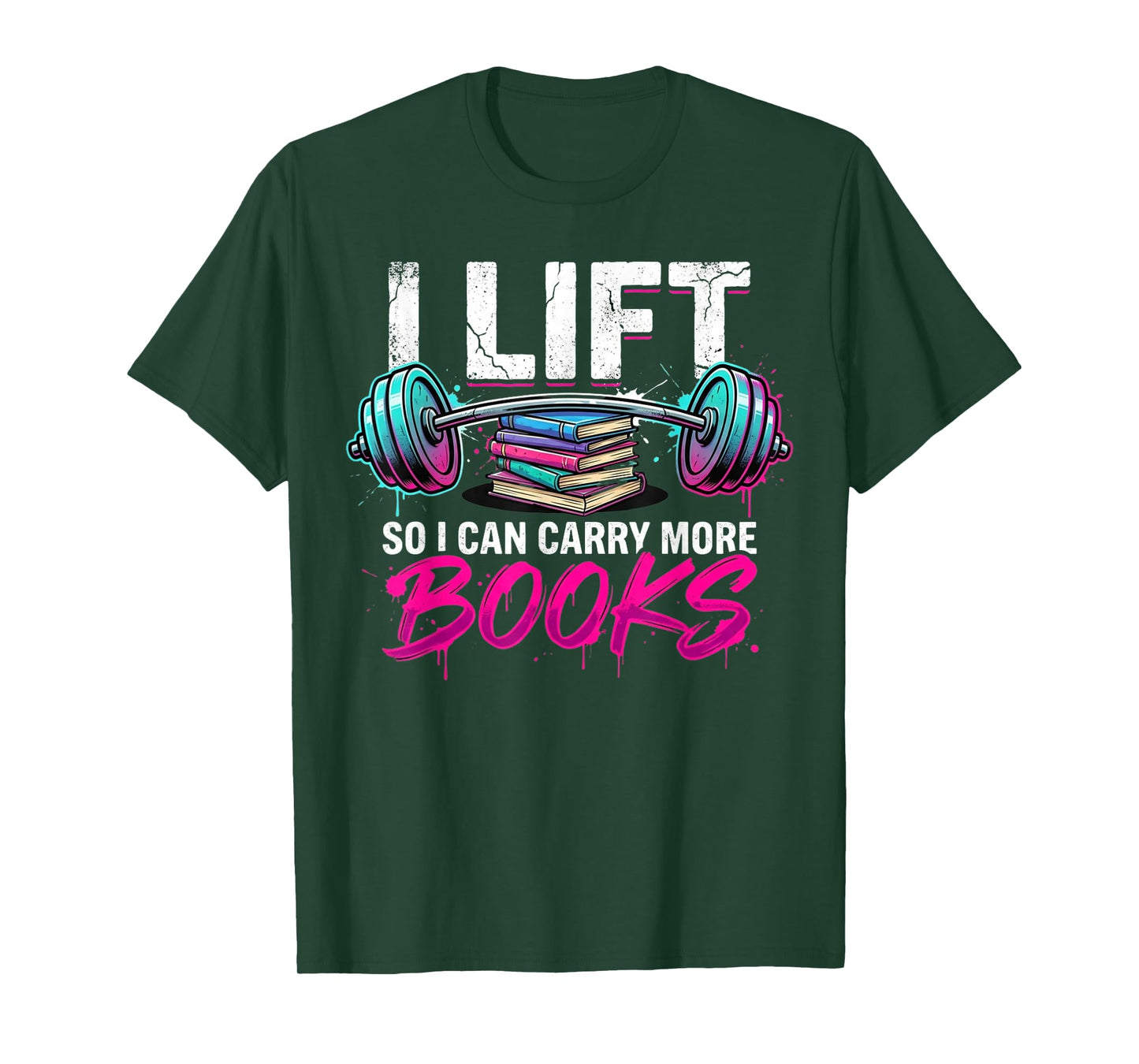Lift So I Can Carry More Books Reading Lovers Reader Workout T-Shirt