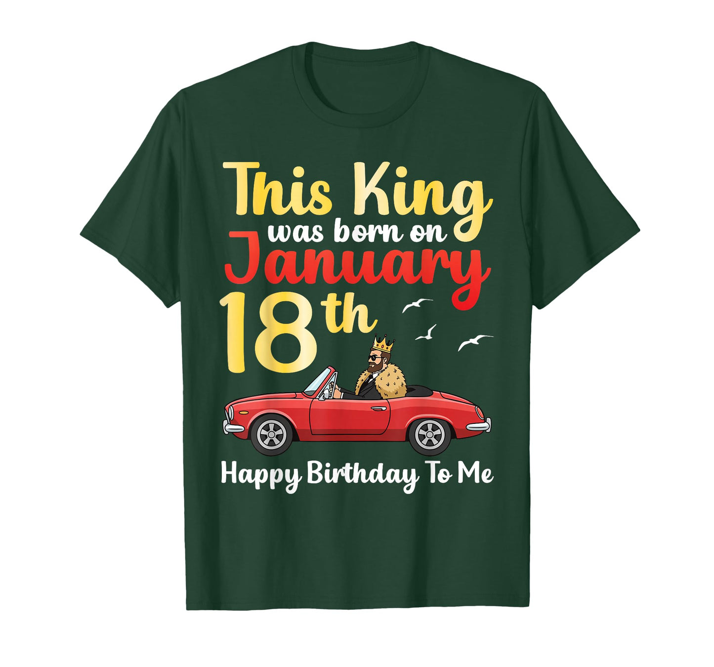 This King was Born On January 18th Happy Birthday to Me You T-Shirt