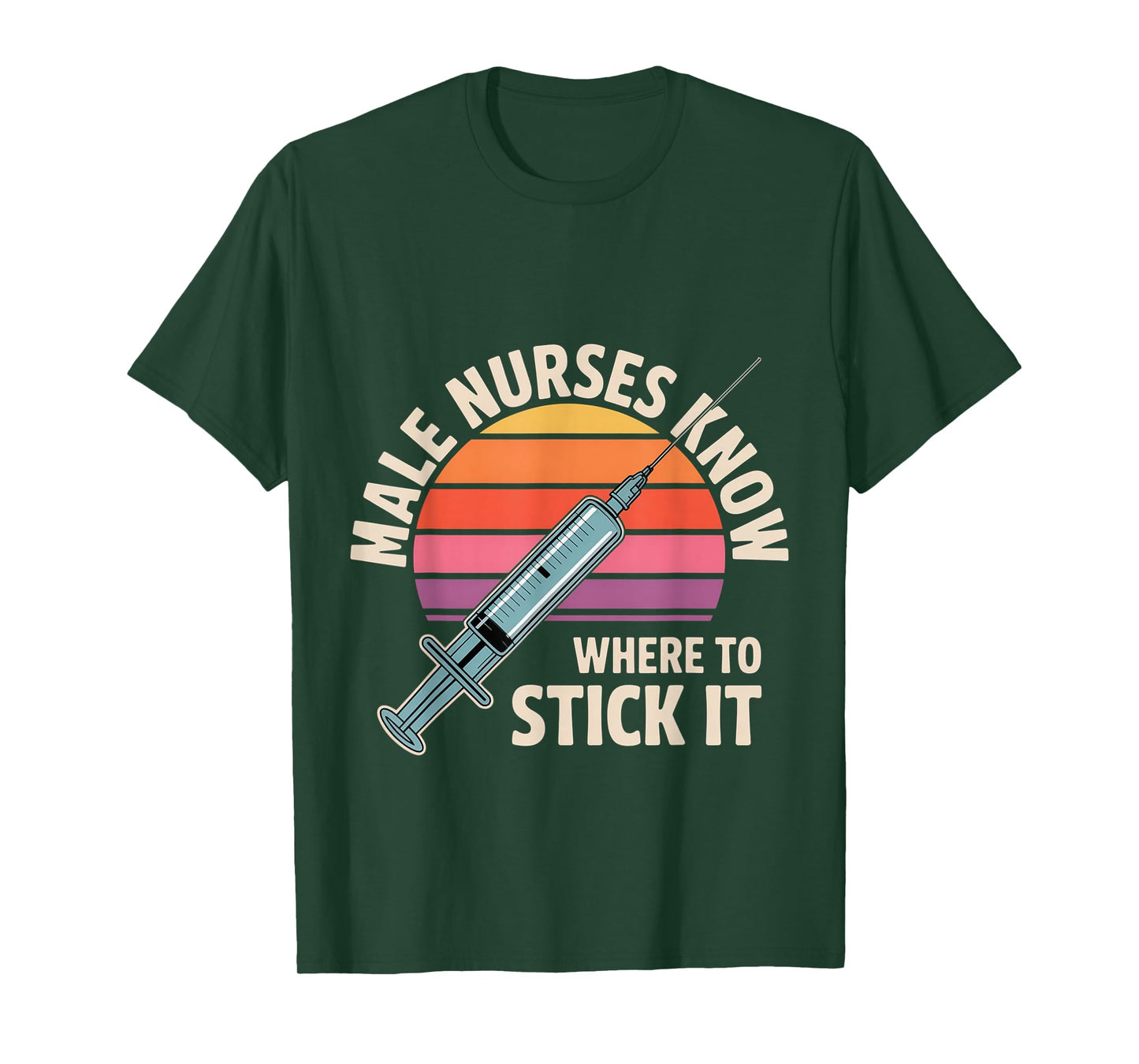 Male Nurses Know Where to Stick It Medical Hospital - T-Shirt