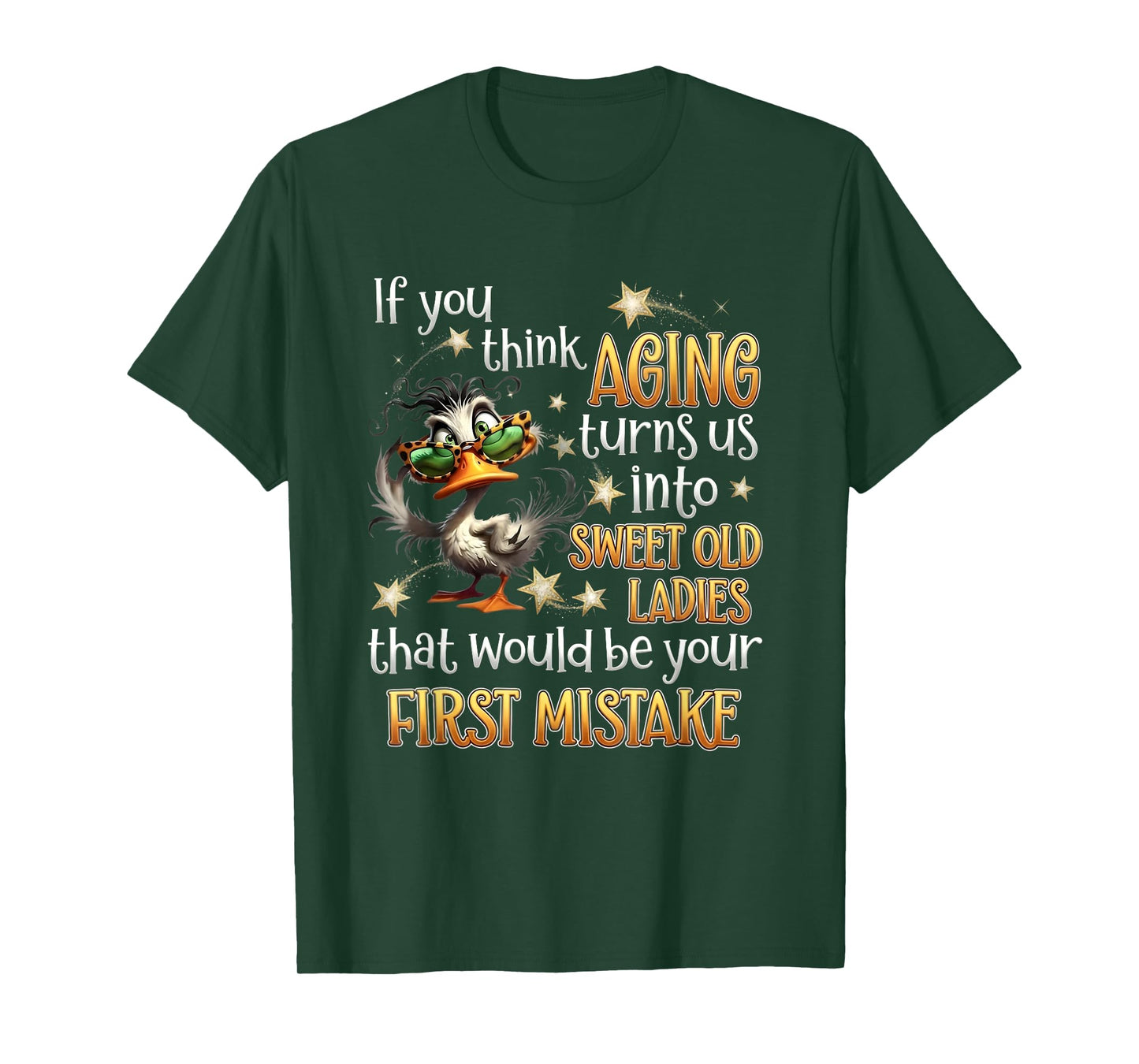 If You Think Aging Turns Us Into Sweet Old Ladies Funny Duck T-Shirt